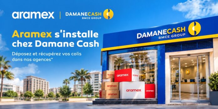 Aramex étend son réseau avec Damane Cash au Maroc Aramex étend son réseau avec Damane Cash au Maroc