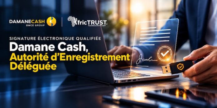 Comment Damane Cash rapproche la signature électronique des Marocains Comment Damane Cash rapproche la signature électronique des Marocains